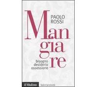 Mangiare. Bisogno desiderio ossessione
