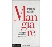 Mangiare. Bisogno desiderio ossessione