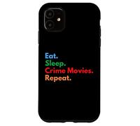 Mangiare Dormire Crime Movies Repeat per gli amanti dei film criminali Custodia per iPhone 11