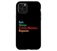Mangiare Dormire Crime Movies Repeat per gli amanti dei film criminali Custodia per iPhone 11 Pro