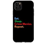 Mangiare Dormire Crime Movies Repeat per gli amanti dei film criminali Custodia per iPhone 11 Pro Max