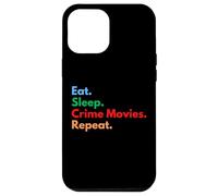 Mangiare Dormire Crime Movies Repeat per gli amanti dei film criminali Custodia per iPhone 12 Pro Max