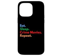 Mangiare Dormire Crime Movies Repeat per gli amanti dei film criminali Custodia per iPhone 14 Pro Max