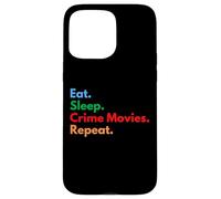 Mangiare Dormire Crime Movies Repeat per gli amanti dei film criminali Custodia per iPhone 15 Pro Max