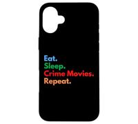 Mangiare Dormire Crime Movies Repeat per gli amanti dei film criminali Custodia per iPhone 16 Plus