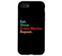 Mangiare Dormire Crime Movies Repeat per gli amanti dei film criminali Custodia per iPhone SE (2020) / 7 / 8