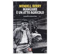 Mangiare è un atto agricolo