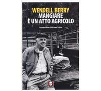 Mangiare è un atto agricolo