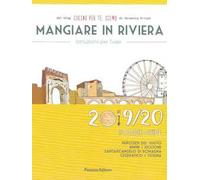 Mangiare in Riviera. Istruzioni per l'uso. Foodie guide. Percorsi del gusto: Rimini, Riccione, Santarcangelo di Romagna, Cesenatico, Cesena (2019/20)