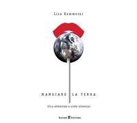 Mangiare la terra. Etica ambientale e scelte alimentari - 2016 -