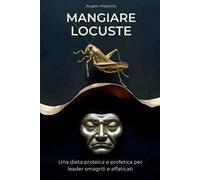 Mangiare locuste. Una dieta proteica e profetica per leader smagriti e affaticati