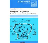 Mangiare lungocosta. Oltre 650 ristoranti, osterie e locande a portata di ...