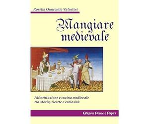 Mangiare medievale [Paperback] [Jan 01, 2005] Omicciolo Valentini, Rosella