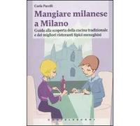 Mangiare milanese a Milano. Guida alla scoperta della cucina tradizionale e dei migliori ristoranti tipici menegheni