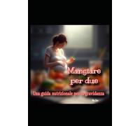 Mangiare per due: Una guida nutrizionale per la gravidanza