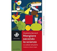 MANGIARE SECONDO LA SCIENZA - BERNARDI ELISABETTA - EDIZIONI DEDALO