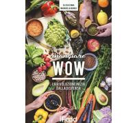 Mangiare WOW. La rivoluzione inizia dalla dispensa - 2018 - Multi