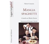 Mangiaspaghetti. A tavola con Martin Scorsese