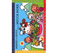 Mangio e gioco con la mucca Moka. Ediz. illustrata