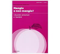 Mangio o non mangio? I disordini alimentari e i bambini