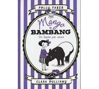 Mango e Bambang. Un tapiro per amico. Ediz. illustrata