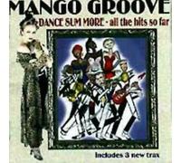 MANGO GROOVE - DANCE SUM MORE.....ALL THE HITS SO FAR [UK Import]