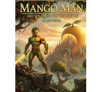 MANGO MAN: Mango Man and the Quest for the Lost Pit