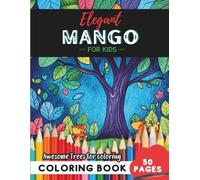 Mango Tree Coloring Book for Kids: 50 pages of juicy mango tree adventures to color
