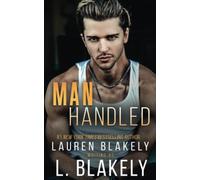 L Blakely L. Blakely, Lauren Blakely L. Blakely Teddy H Manhandled (Tascabile)