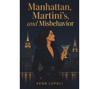Manhattan,Martinis and Misbehavior: A Glamorous Contemporary Romance Novella