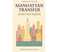 Manhattan Transfer (Meridian Classics Annotated Edition)