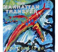 MANHATTAN TRANSFER - Soul food to go / 786 598-0
