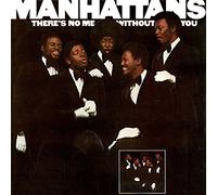 Manhattans,The - Theres No Me Withouy You