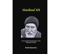Manhood 101: A Conversational Exploration of the Masculine Journey