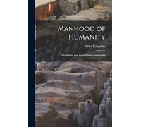 Manhood of Humanity: The Science and Art of Human Engineering