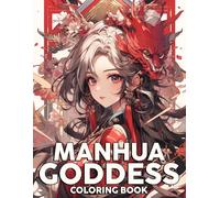 Manhua Goddess Coloring Book: Enchanting Elegance Coloring Pages With Xanxia Anime Girls Images And More For Adults To Relax And Relieve Stress