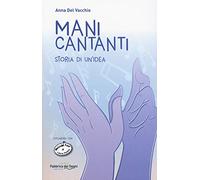 Mani cantanti. Storia di un'idea