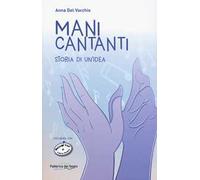 Mani cantanti. Storia di un'idea