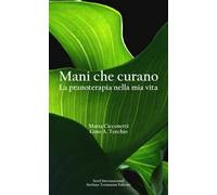 Mani che curano. La pranoterapia nella mia vita