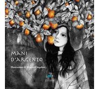 Mani d'argento. Una crescita interiore. Ediz. illustrata