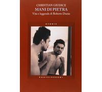 Mani di pietra. Vita e la leggenda di Roberto Durán