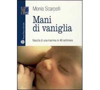 Mani di vaniglia. Nascita di una mamma in 40 settimane