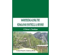 Mani K. Gahatraj Wandering Along the Himalayan Foothills & Beyond (Tascabile)