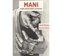Mani. La più antica delle invenzioni