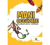 Mani Occupate : Libri Per Bambini 4-6 Anni | Vol. 1 | Come Disegnare