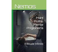Mani Pulite, Mente Prigioniera: Il Rituale Infinito