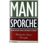 Mani sporche [Paperback] [Nov 26, 2007] Barbacetto, Gianni; Gomez, Peter and Tra