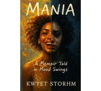 Mania: A Memoir Told In Mood Swings