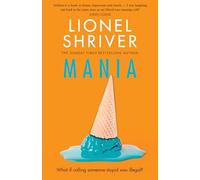 Mania: The latest novel from the award-winning author of WE NEED TO TALK ABOUT KEVIN