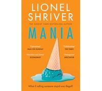Mania: The latest novel from the award-winning author of WE NEED TO TALK ABOUT KEVIN